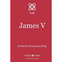 James V: Scotland's Renaissance King - Paperback