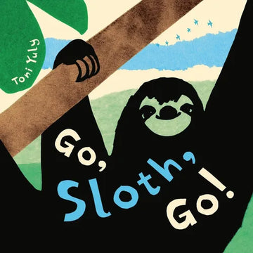 Go, Sloth, Go! - Hardcover
