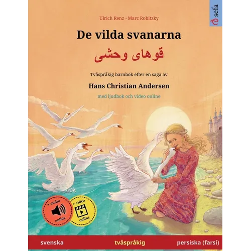 De vilda svanarna - قوهای وحشی (svenska - persiska (farsi)): Tvåspråkig barnbok efter en saga av