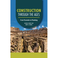 Construction Through the Ages: From Pyramids to Plumbing - Paperback