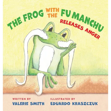The Frog with the Fu Manchu: Releases Anger - Hardcover