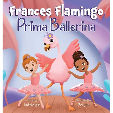 Frances Flamingo: A Children's Picture Book About Dance, Friendship, and Kindness for Kids Ages 4-8 - Hardcover