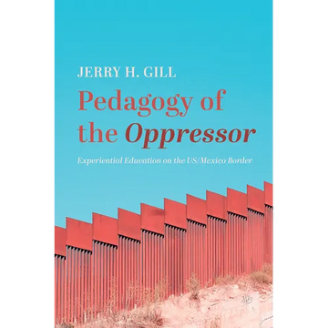 Pedagogy of the Oppressor: Experiential Education on the Us/Mexico Border - Paperback