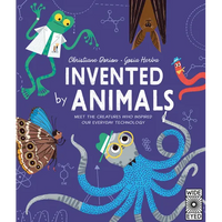 Invented by Animals: Meet the Creatures Who Inspired Our Everyday Technology - Paperback