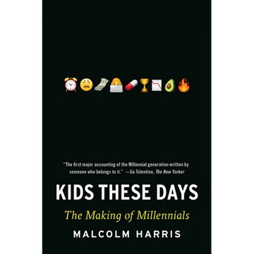 Kids These Days: The Making of Millennials - Paperback