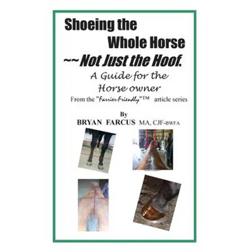 Shoeing the Whole Horse, Not just the Hoof: A guide for the horse owner - Paperback