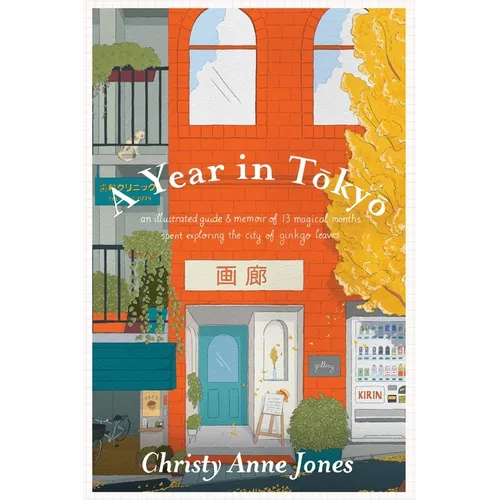 A Year in Tokyo: An Illustrated Guide and Memoir