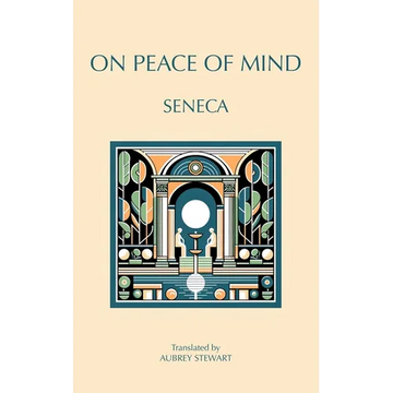 On Peace of Mind: To Serenus - Paperback