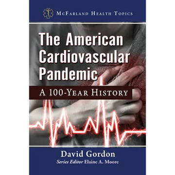 The American Cardiovascular Pandemic: A 100-Year History - Paperback