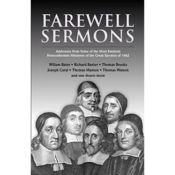 Farewell Sermons: From Non-Conformist Ministers Ejected from Their Pulpits in 1662 - Paperback