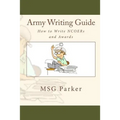 Army Writing Guide: How to Write Ncoers and Awards