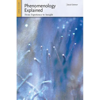 Phenomenology Explained: From Experience to Insight - Paperback