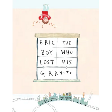 Eric, The Boy Who Lost His Gravity - Paperback