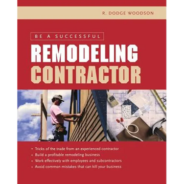 Be a Successful Remodeling Contractor - Paperback