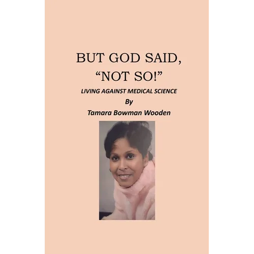 But God Said, "Not So!", Living Against Medical Science