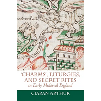 'Charms', Liturgies, and Secret Rites in Early Medieval England - Paperback