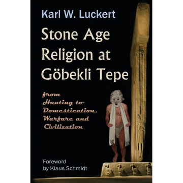 Stone Age Religion at Goebekli Tepe - Paperback