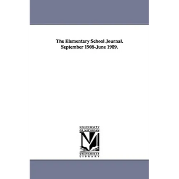 The Elementary School Journal. September 1908-June 1909. - Paperback