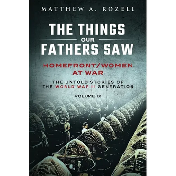 Homefront/Women at War: The Things Our Fathers Saw-Volume IX - Paperback