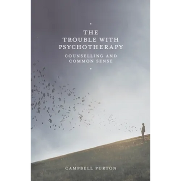 The Trouble with Psychotherapy: Counselling and Common Sense - Paperback