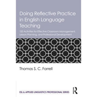 Doing Reflective Practice in English Language Teaching: 120 Activities for Effective Classroom Management, Lesson Planning, and Professional Developme - Paperback