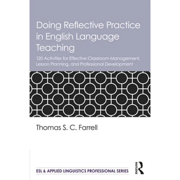 Doing Reflective Practice in English Language Teaching: 120 Activities for Effective Classroom Management, Lesson Planning, and Professional Developme - Paperback