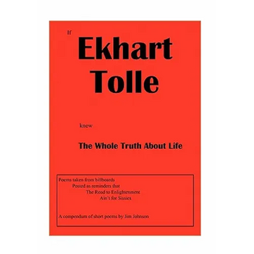 If Ekhart Tolle Knew The Whole Truth About Life - Paperback