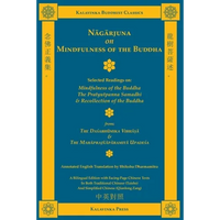 Nagarjuna on Mindfulness of the Buddha (Bilingual): Selected Readings on Mindfulness of the Buddha, the Pratyutpanna Samadhi, and Recollection of the - Paperback