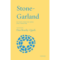 Stone-Garland: Six Poets from the Greek Lyric Tradition - Paperback