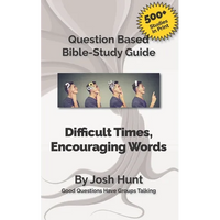 Bible Study Guide -- Difficult Times, Encouraging Words (Book of Job): Good Questions Have Small Groups Talking - Paperback