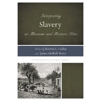 Interpreting Slavery at Museums and Historic Sites - Paperback