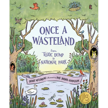 Once a Wasteland: From Toxic Dump to National Park - Hardcover