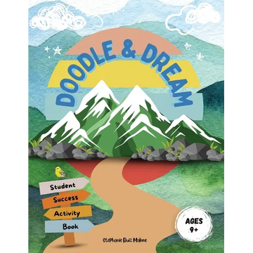 Doodle & Dream: Student Success Activity Book for Goal-Setting and Motivation Age 9+ - Paperback