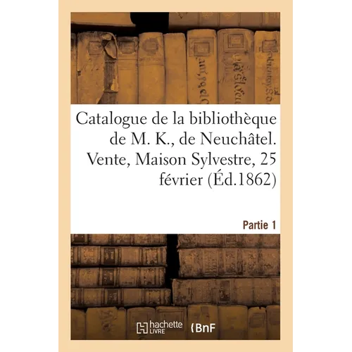 Catalogue de livres sur l'orfévrerie, la bijouterie, l'architecture, à figures, sur les arts: et livres orientaux de la bibliothèque de M. K., de Neuc