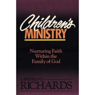 Children's Ministry: Nurturing Faith Within the Family of God - Paperback
