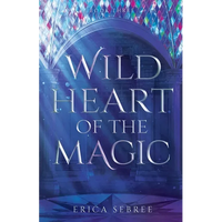 Wild Heart of the Magic: A Medieval, Celtic Fantasy - Paperback