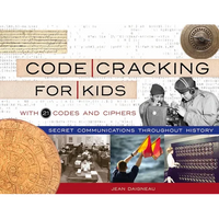 Code Cracking for Kids: Secret Communications Throughout History, with 21 Codes and Ciphers Volume 75 - Paperback