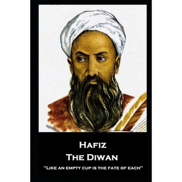 Hafiz - The Diwan: ''Like an empty cup is the fate of each'' - Paperback
