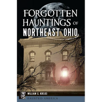 Forgotten Hauntings of Northeast Ohio - Paperback