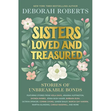 Sisters Loved and Treasured: Stories of Unbreakable Bonds - Hardcover