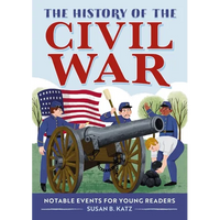 The History of the Civil War: Notable Events for Young Readers - Paperback