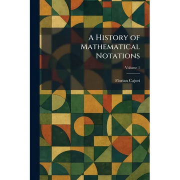 A History of Mathematical Notations - Paperback