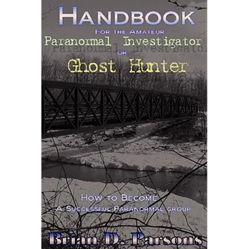 Handbook For the Amateur Paranormal Investigator or Ghost Hunter - Paperback