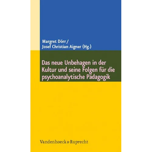 Das Neue Unbehagen in Der Kultur Und Seine Folgen Für Die Psychoanalytische Pädagogik