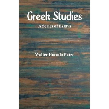 Greek Studies: A Series of Essays - Paperback