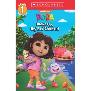 Dora: Wake Up, Big Red Chicken! (Scholastic Reader, Level 1) - Paperback