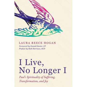 I Live, No Longer I: Paul's Spirituality of Suffering, Transformation, and Joy - Hardcover