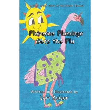 Florence Flamingo Gets the Flu - Paperback