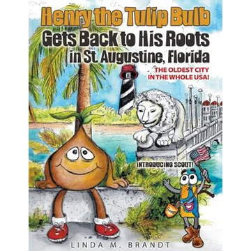 Henry the Tulip Bulb Gets Back to His Roots in St. Augustine, Florida - Paperback