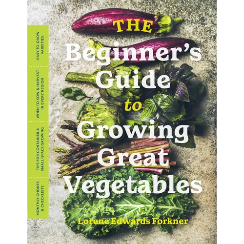 The Beginner's Guide to Growing Great Vegetables